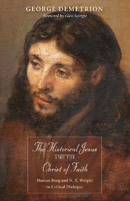 The Historical Jesus and the Christ of Faith by George Demetrion