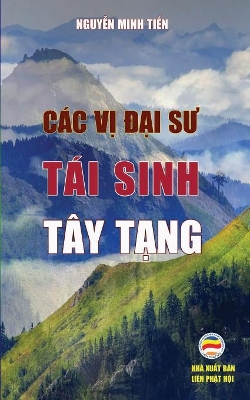 C�c vị Đại sư t�i sinh T�y Tạng: Bản in năm 2017 book