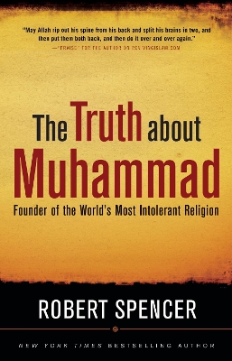 The Truth About Muhammad by Robert Spencer