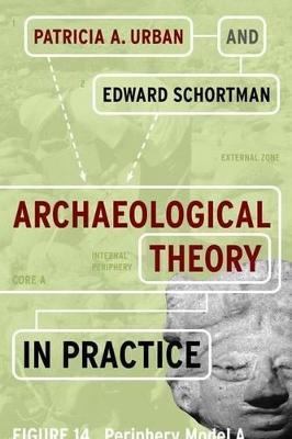 Archaeological Theory in Practice by Patricia A Urban