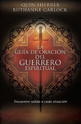 La guía de oración del guerrero espiritual: Encuentre salida a cada situación book