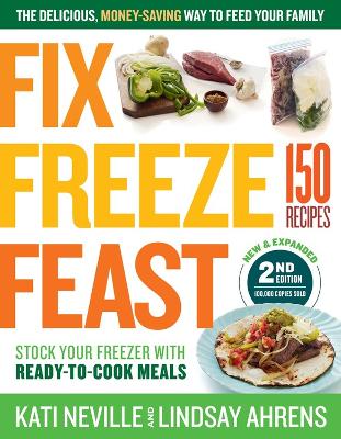 Fix, Freeze, Feast, 2nd Edition by Kati Neville