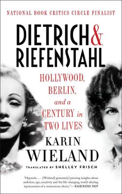 Dietrich & Riefenstahl by Karin Wieland