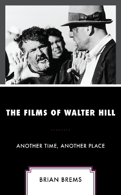 The Films of Walter Hill: Another Time, Another Place book