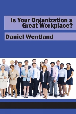 Is Your Organization a Great Workplace? book