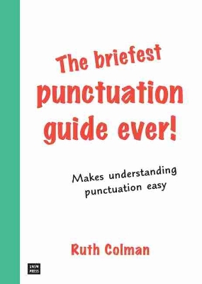 Briefest Punctuation Guide Ever! book