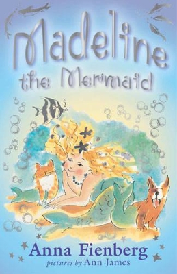 Madeline the Mermaid by Anna Fienberg