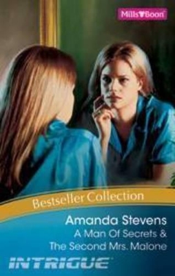 A Man Of Secrets / The Second Mrs. Malone by Amanda Stevens