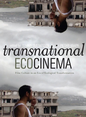 Transnational Ecocinema: Film Culture in an Era of Ecological Transformation by Pietari Kääpä