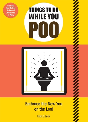 Things to Do While You Poo: From the Bestselling Authors of 'How to Poo at Work' by Mats and Enzo