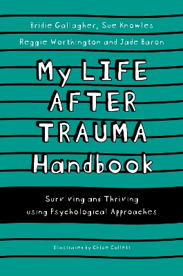 My Life After Trauma Handbook: Surviving and Thriving using Psychological Approaches book