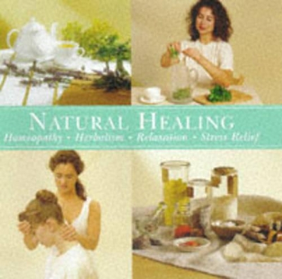 Natural Healing: Homeopathy, Herbalism, Relaxation, Stress Relief by Robin Hayfield