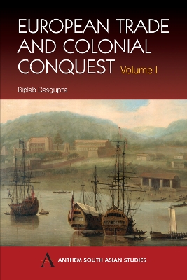 European Trade and Colonial Conquest by Biplab Dasgupta