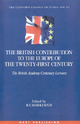 The The British Contribution to the Europe of the Twenty-First Century by Basil S Markesinis