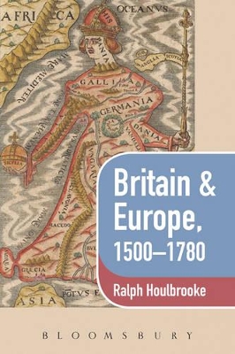 Britain & Europe, 1500-1780 by Ralph Houlbrooke