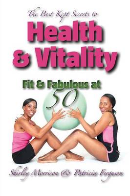 Best Kept Secrets to Health & Vitality (Fit & Fabulous at 50) book
