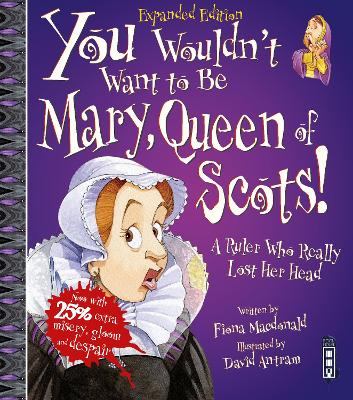 You Wouldn't Want To Be Mary, Queen of Scots! book