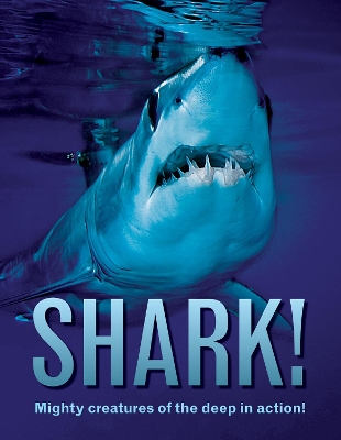 Shark!: Mighty creatures of the deep in action! by Paul Mason