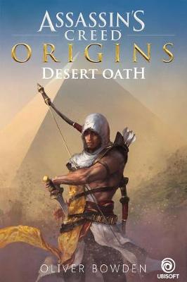 Assassin's Creed Origins: Desert Oath by Oliver Bowden