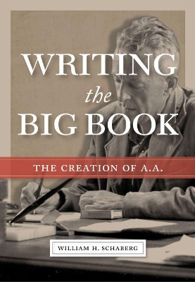 Writing the Big Book: The Creation of A.A. book