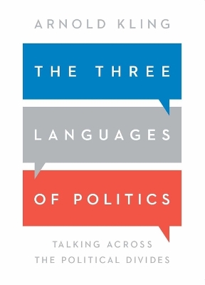 The Three Languages of Politics: Talking Across the Political Divides book