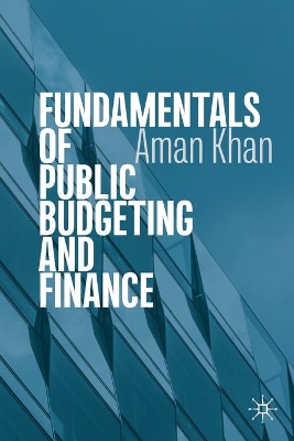 Fundamentals of Public Budgeting and Finance by Aman Khan