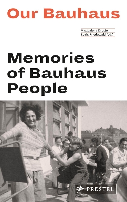 Our Bauhaus: Memories of Bauhaus People by Magdalena Droste