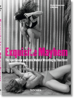 Exquisite Mayhem - The Spectacular and Erotic World of Wrestling book