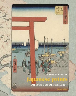 Japanese Prints: Catalogue of the Van Gogh Museum's Collection book