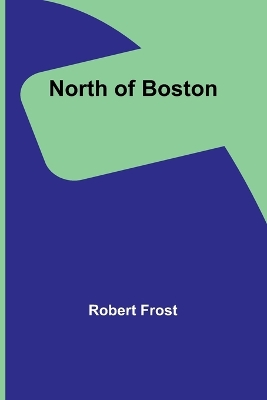 North of Boston by Robert Frost