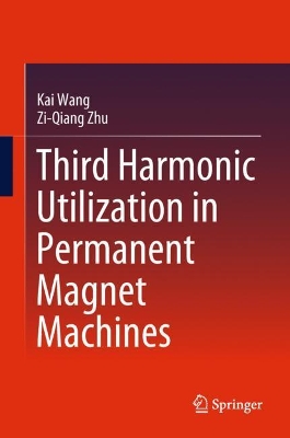 Third Harmonic Utilization in Permanent Magnet Machines by Kai Wang