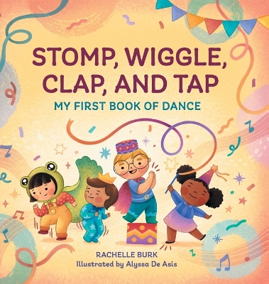 Stomp, Wiggle, Clap, and Tap by Rachelle Burk