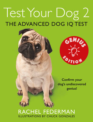 Test Your Dog 2: Genius Edition: Confirm your dog's undiscovered genius! by Rachel Federman