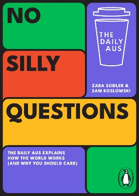 No Silly Questions: The Daily Aus Explains How the World Works (and Why You Should Care) book