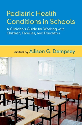 Pediatric Health Conditions in Schools: A Clinician's Guide for Working with Children, Families, and Educators book