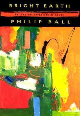 Bright Earth by Philip Ball