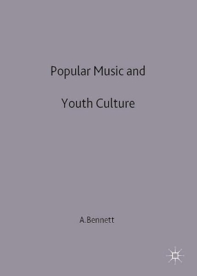 Popular Music and Youth Culture by Andrew Bennett