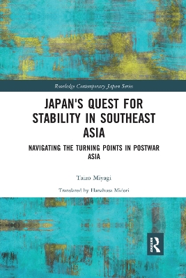 Japan's Quest for Stability in Southeast Asia: Navigating the Turning Points in Postwar Asia by Taizo Miyagi