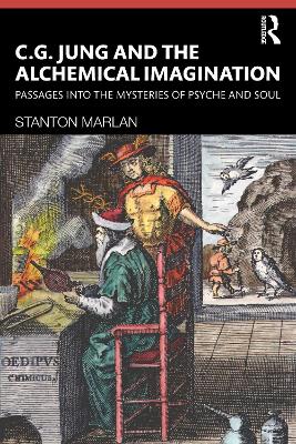 C. G. Jung and the Alchemical Imagination: Passages into the Mysteries of Psyche and Soul book