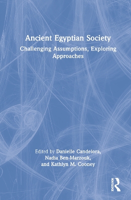 Ancient Egyptian Society: Challenging Assumptions, Exploring Approaches book