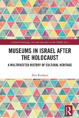 Museums in Israel after the Holocaust: A Multifaceted History of Cultural Heritage book