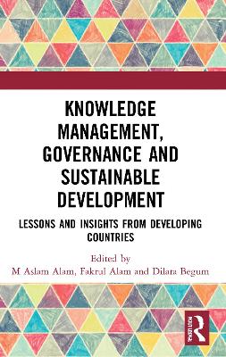 Knowledge Management, Governance and Sustainable Development: Lessons and Insights from Developing Countries book