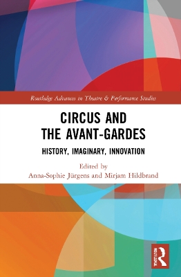 Circus and the Avant-Gardes: History, Imaginary, Innovation by Anna-Sophie Jürgens