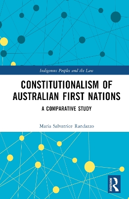 Constitutionalism of Australian First Nations: A Comparative Study by Maria Salvatrice Randazzo