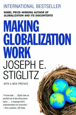 Making Globalization Work by Joseph E. Stiglitz