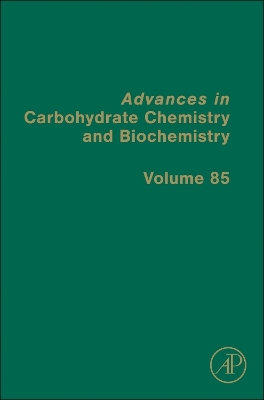 Advances in Carbohydrate Chemistry and Biochemistry: Volume 85 book