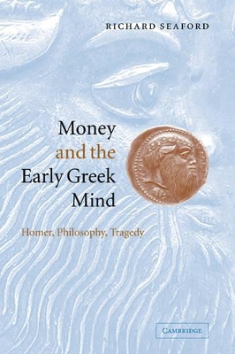 Money and the Early Greek Mind by Richard Seaford