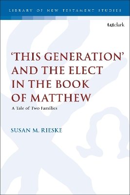 ‘This Generation’ and the Elect in the Book of Matthew: A Tale of Two Families book