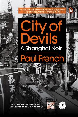 City of Devils: A Shanghai Noir by Paul French