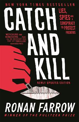 Catch and Kill: Lies, Spies and a Conspiracy to Protect Predators by Ronan Farrow